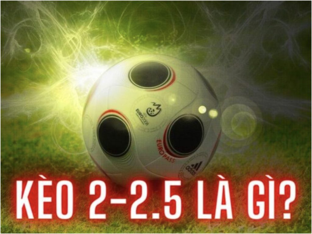 Kèo tài xỉu 2.25 là gì?