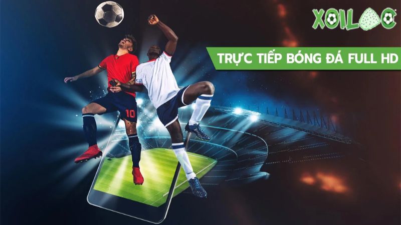 Giải trí trực tiếp bóng đá full HD tại Xoilac Giải trí trực tiếp bóng đá full HD tại Xoilac