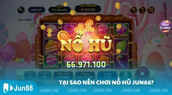 Tại sao nên chơi nổ hũ Jun88? Tại sao nên chơi nổ hũ Jun88?